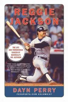 Reggie Jackson: The Life and Thunderous Career of Baseball's Mr. October, Paperback/Dayn Perry