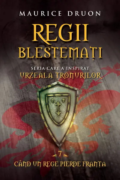 Regii blestemați. Când un rege pierde Franța (vol. 7)