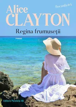 Regina frumusetii. Seria Bocanila. Volumul 4/Alice Clayton