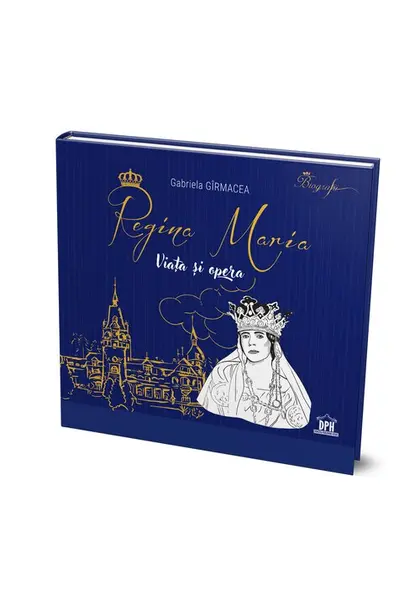 Regina Maria - Viata si opera