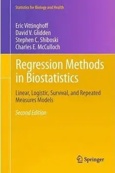 Regression Methods in Biostatistics: Linear, Logistic, Survival, and Repeated Measures Models, Hardcover (2nd Ed.)/Eric Vittinghoff