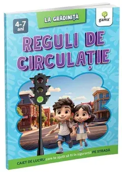 Reguli de circulatie. Caiet de lucru care te ajuta sa fii in siguranta pe strada/***