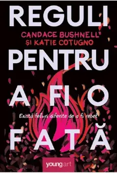 Reguli pentru a fi o fata/Candace Bushnell, Katie Cotugno