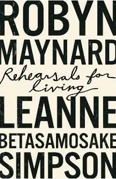 Rehearsals for Living - Robyn Maynard