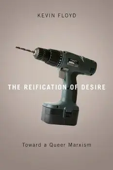 Reification of Desire: Toward a Queer Marxism/Kevin Floyd