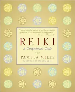Reiki: A Comprehensive Guide, Paperback/Pamela Miles
