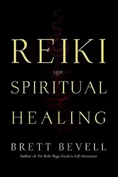 Reiki for Spiritual Healing, Paperback/Brett Bevell