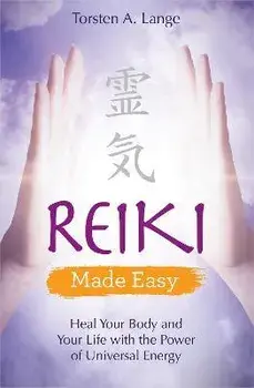 Reiki Made Easy: Heal Your Body and Your Life with the Power of Universal Energy, Paperback/Torsten A. Lange