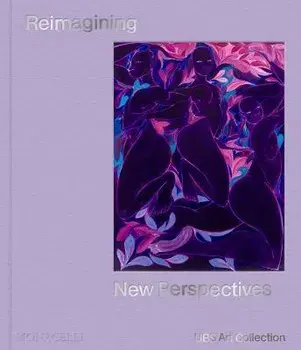 Reimagining. New Perspectives, Hardback/UBS Art Collection