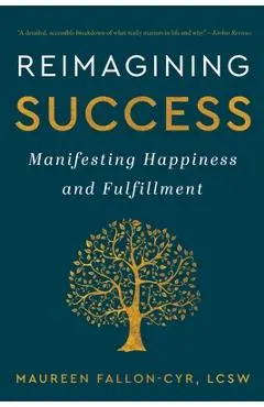 Reimagining Success: Manifesting Happiness and Fulfillment - Maureen Fallon-cyr