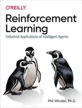 Reinforcement Learning: Industrial Applications of Intelligent Agents, Paperback/Phil Winder D
