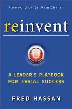 Reinvent. A Leader's Playbook for Serial Success, Hardback/Fred Hassan
