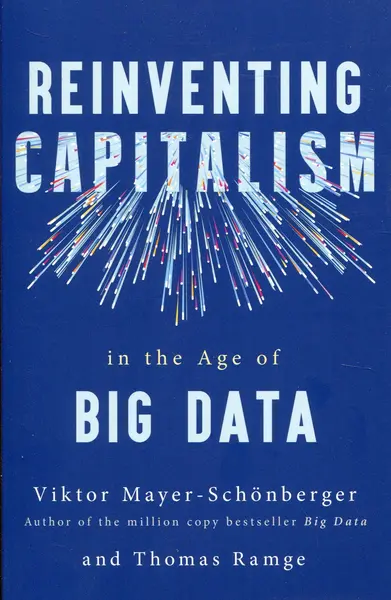Reinventing Capitalism in the Age of Big Data | Viktor Mayer-Schonberger, Thomas Ramge