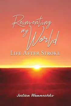 Reinventing My World. Life After Stroke, Paperback/Joslien Wannechko