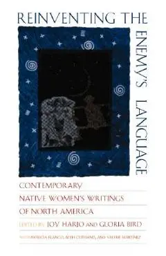 Reinventing the Enemy's Language: Contemporary Native Women's Writings of North America - Gloria Bird