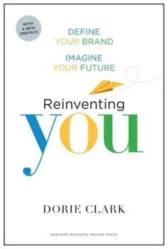 Reinventing You: Define Your Brand, Imagine Your Future, Paperback/Dorie Clark