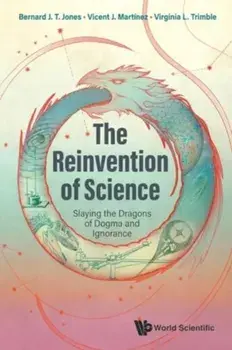 Reinvention Of Science, The: Slaying The Dragons Of Dogma And Ignorance, Paperback/***