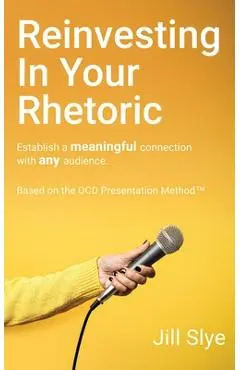 Reinvesting in Your Rhetoric - Jill Slye