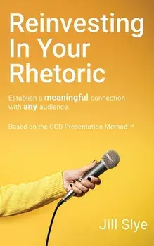 Reinvesting in Your Rhetoric, Paperback/Jill Slye