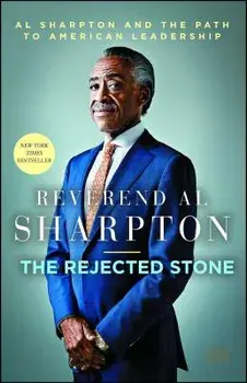 Rejected Stone: Al Sharpton and the Path to American Leadership, Paperback/Al Sharpton