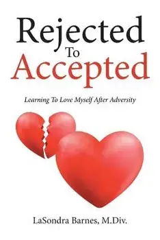 Rejected to Accepted: Learning to Love Myself After Adversity, Paperback/M. DIV Lasondra Barnes