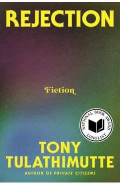Rejection: Fiction - Tony Tulathimutte
