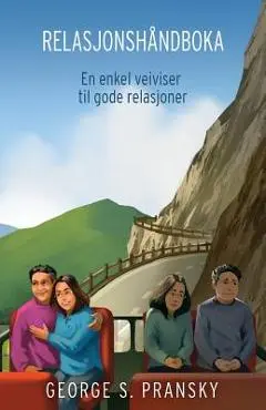 Relasjonshaandboka: En enkel veiviser til gode relasjoner - George Pransky