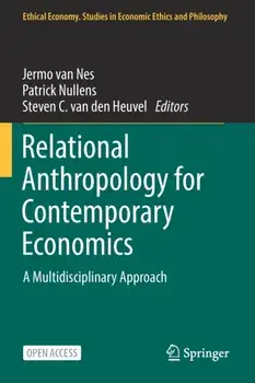 Relational Anthropology for Contemporary Economics. A Multidisciplinary Approach, 1st ed. 2022, Paperback/***