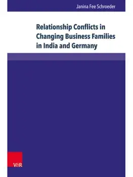 Relationship Conflicts in Changing Business Families in India and Germany. Origins, Fields, and Coping Strategies, Aufl. ed., Hardback/Dr. Janina Fee Schroeder