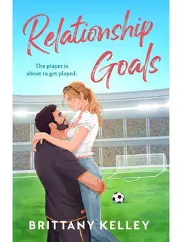 Relationship Goals, Paperback/Brittany Kelley