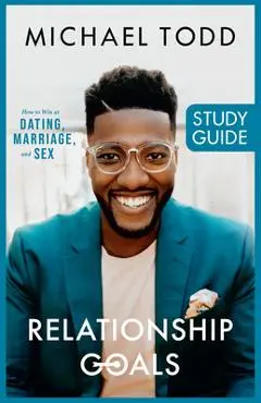 Relationship Goals Study Guide - Michael Todd
