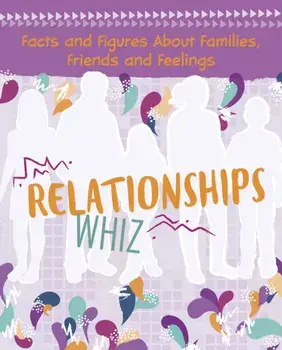 Relationships Whiz. Facts and Figures About Families, Friends and Feelings, Paperback/Elizabeth Raum