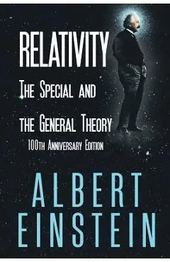 Relativity: The Special and the General Theory, 100th Anniversary Edition - Albert Einstein