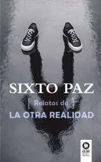 Relatos de la otra realidad, Paperback/Sixto Paz Wells