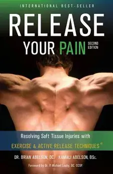 Release Your Pain - Resolving Soft Tissue Injuries with Exercise and Active Release Techniques, Paperback/Brian James Abelson