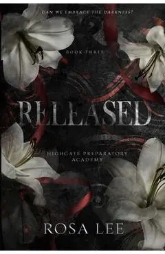 Released: A Dark Forced Proximity Academy Romance - Rosa Lee