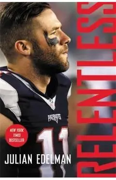 Relentless: A Memoir - Julian Edelman