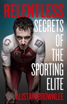Relentless, Paperback/Alistair Brownlee