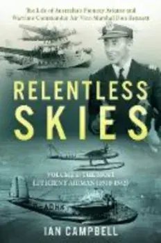 Relentless Skies. Volume 1 - The Most Efficient Airman (1910-1942), Paperback/Ian Campbell
