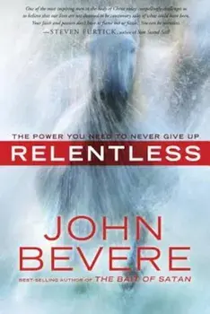 Relentless: The Power You Need to Never Give Up, Paperback/John Bevere
