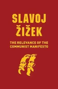 Relevance of the Communist Manifesto, Paperback/Slavoj Zizek