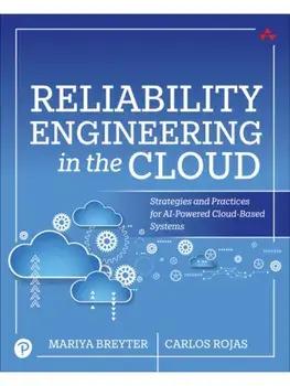 Reliability Engineering in the Cloud. Strategies and Practices for AI-Powered Cloud-Based Systems, Paperback/Carlos Rojas