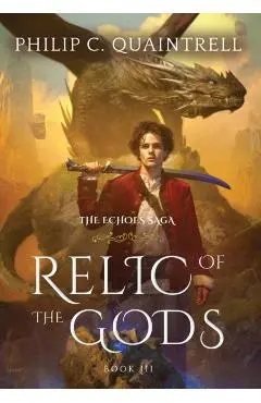 Relic of the Gods: (The Echoes Saga: Book 3) - Philip C. Quaintrell