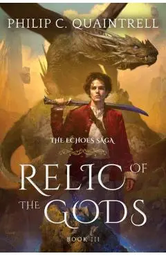 Relic of the Gods: (The Echoes Saga: Book 3) - Philip C. Quaintrell