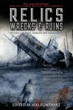 Relics, Wrecks and Ruins, Paperback/Aiki Flinthart