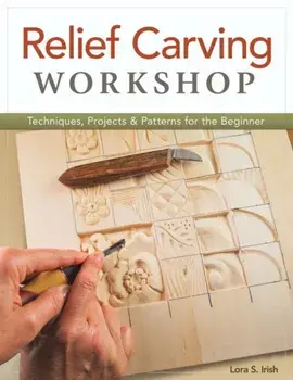 Relief Carving Workshop, Paperback/Lora S. Irish