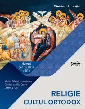 Religie. Cultul ortodox. Manual pentru clasa a IV-a/Marian Petrovici, Carmen Vasilita Crudu, Lazar Ciprian