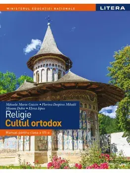 Religie. Cultul ortodox. Manual pentru clasa a VII-a/Mihaela Maria Guicin, Florina Despina Mihala, Mioara Dobre, Elena Ispas