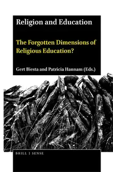 Religion and Education: The Forgotten Dimensions of Religious Education?, Paperback/Gert Biesta