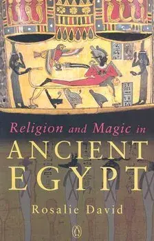 Religion and Magic in Ancient Egypt, Paperback/Rosalie David
